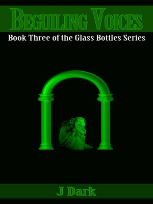 cover image of Beguiling Voices (Book Three of the Glass Bottles Series)